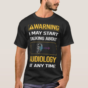 Camiseta Audiologista Engraçado Advertência