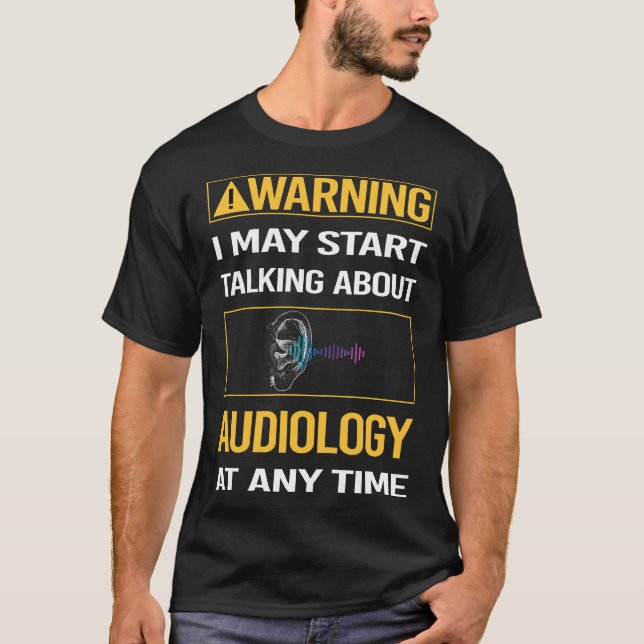 Camiseta Audiologista Engraçado Advertência (Frente)