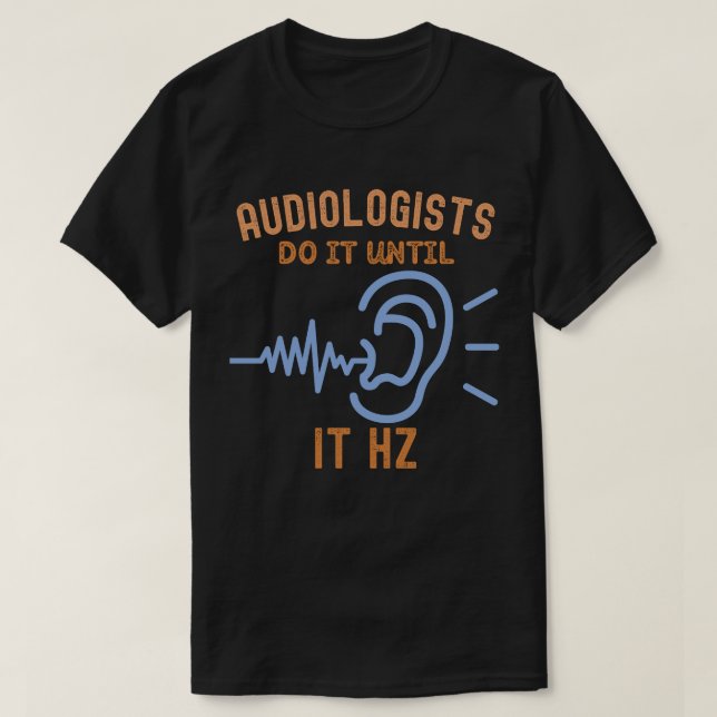 Camiseta Audiologistas Fazem Até Hz (Frente do Design)