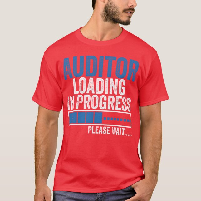 Camiseta Auditor Loading in Progress Funny Auditing Quote b (Frente)