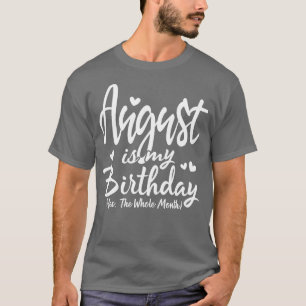 Camiseta August É Meu Aniversário Sim O Mês Todo Engraçado