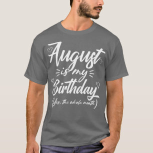 Camiseta August É Meu Aniversário Sim O Mês Todo Engraçado
