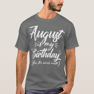 Camiseta August É Meu Aniversário Sim O Mês Todo Engraçado