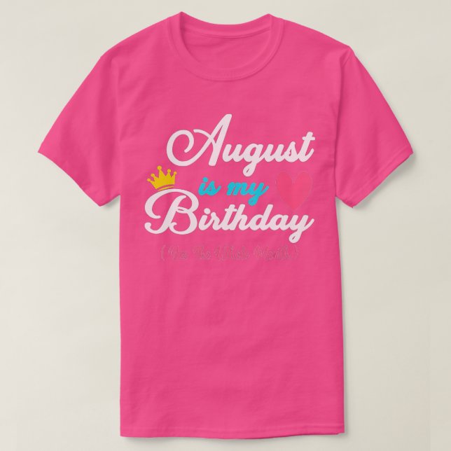 Camiseta August É Meu Mês De Aniversário, Sim O Mês Todo F (Frente do Design)