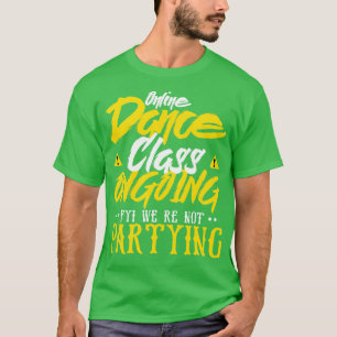 Camiseta Aula De Dança Online Em Curso FYI Não Estamos Fest