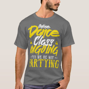 Camiseta Aula De Dança Online Em Curso FYI Não Estamos Fest