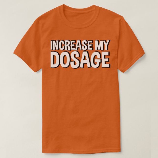 Camiseta aumentar a minha dose 2 (Frente do Design)