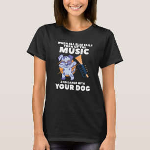 Camiseta Aumente A Música E Dance Com O Seu Cachorro