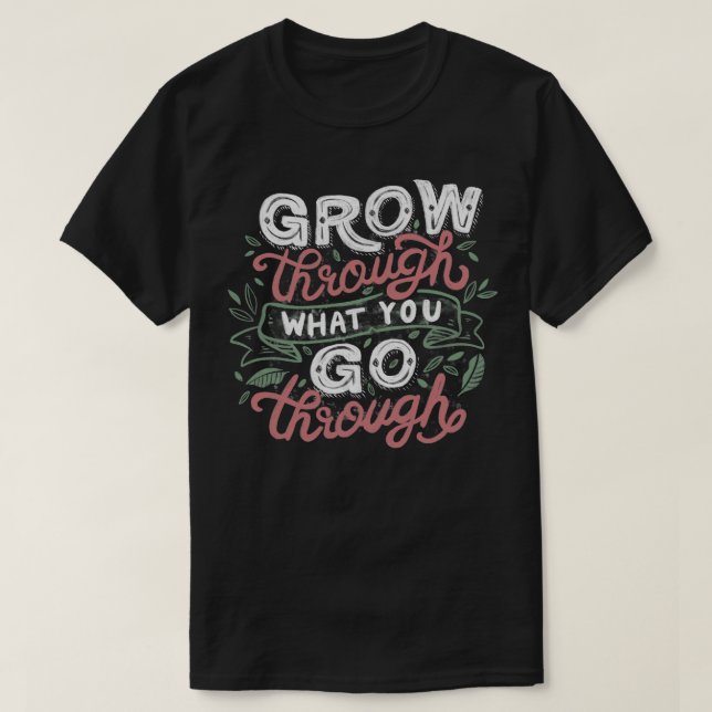 Camiseta Aumente Através Do Que Você Cresce (Frente do Design)