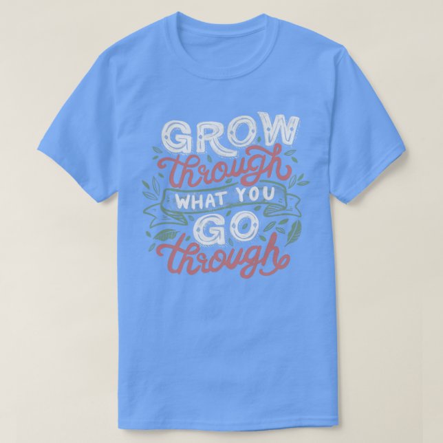 Camiseta Aumente Através Do Que Você Cresce (Frente do Design)