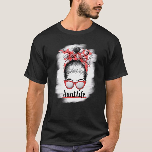 Camiseta Aunt Life Messy Bun Sunglasses Bleached Auntie Mot (Frente)
