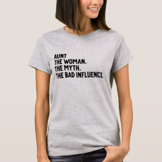 Camiseta Aunt The Woman The Myth The Bad Influence Auntie