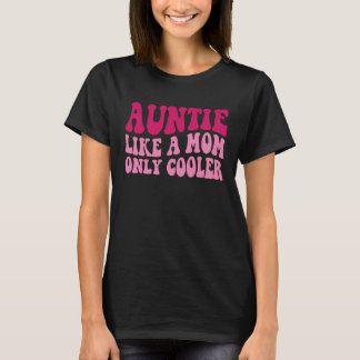 Camiseta Auntie Like A Mom Only Cooler Aunt Saying Groovy W