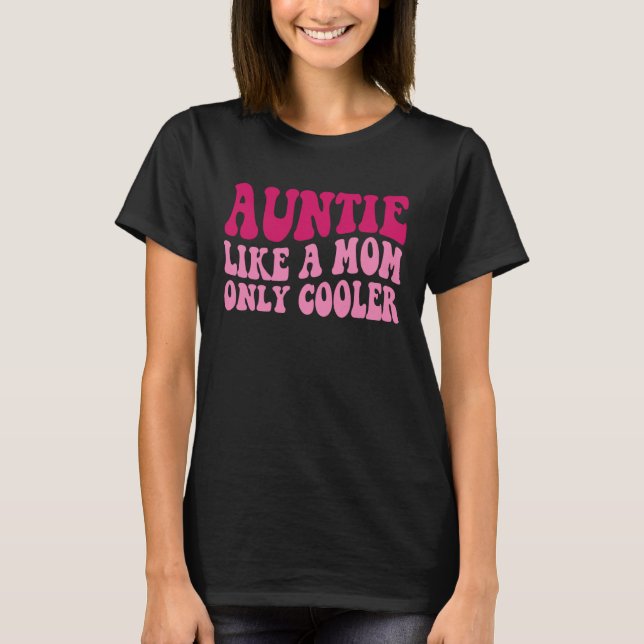 Camiseta Auntie Like A Mom Only Cooler Aunt Saying Groovy W (Frente)