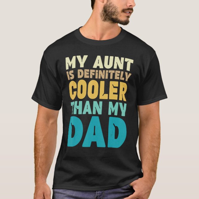 Camiseta Auntie  My Aunt Is Definitely Cooler Than My Dad C (Frente)