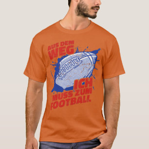 Camiseta Aus Dem Weg Ich Muss Zum Futebol
