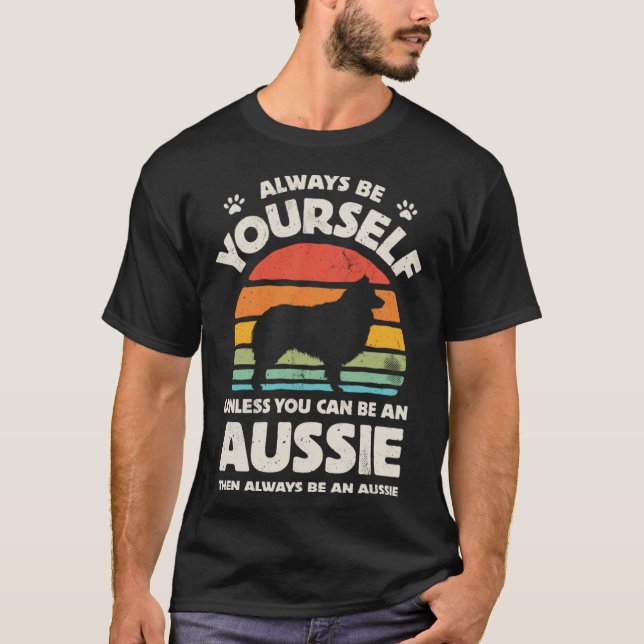 Camiseta Aussie Australian Shepherd Always Be Yourself Dog  (Frente)