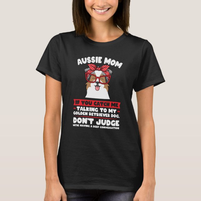 Camiseta aussie mom if you catch me talking aussie mom (Frente)