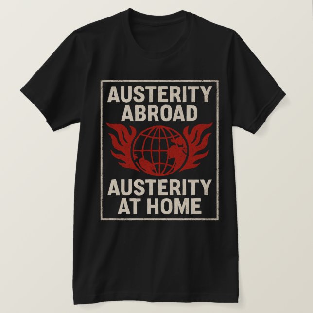 Camiseta Austerity Abroad  Austerity at Home (Frente do Design)