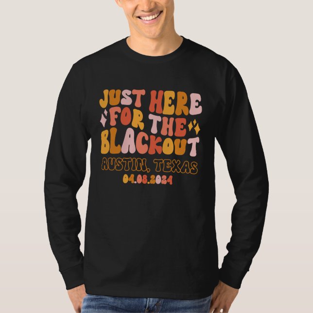 Camiseta Austin Texas Just Here For The Black Out 04 08 24  (Frente)