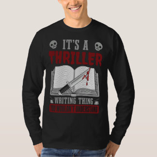 Camiseta Author Lifestyle Its A Thriller Writing Thing Writ