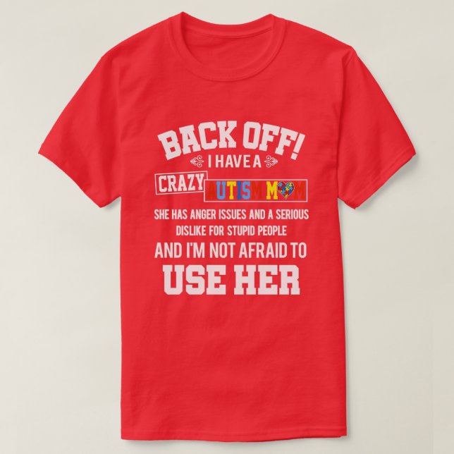 Camiseta Autism Awareness Back Off I Have A Crazy Autism Mo (Frente do Design)