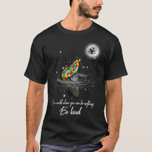 Camiseta Autism Awareness Butterfly In A World Where You Ca