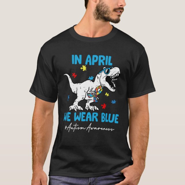 Camiseta Autism Awareness Month Dinosaur Rex In April We We (Frente)
