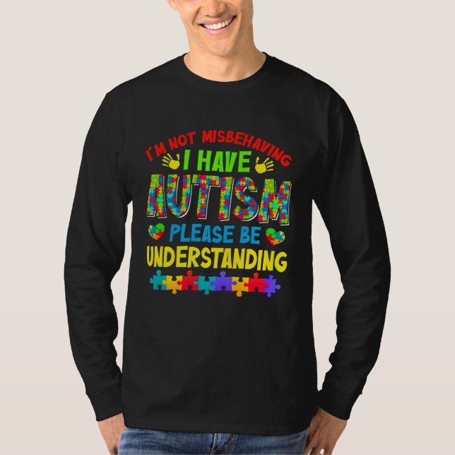 Camiseta Autism Awareness Month I m Not Misbehaving I Have  (Frente)