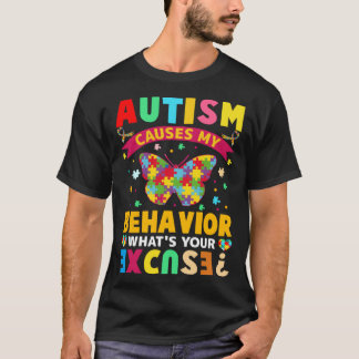 Camiseta Autism Causes My Behavior What s Your Excuse Auti