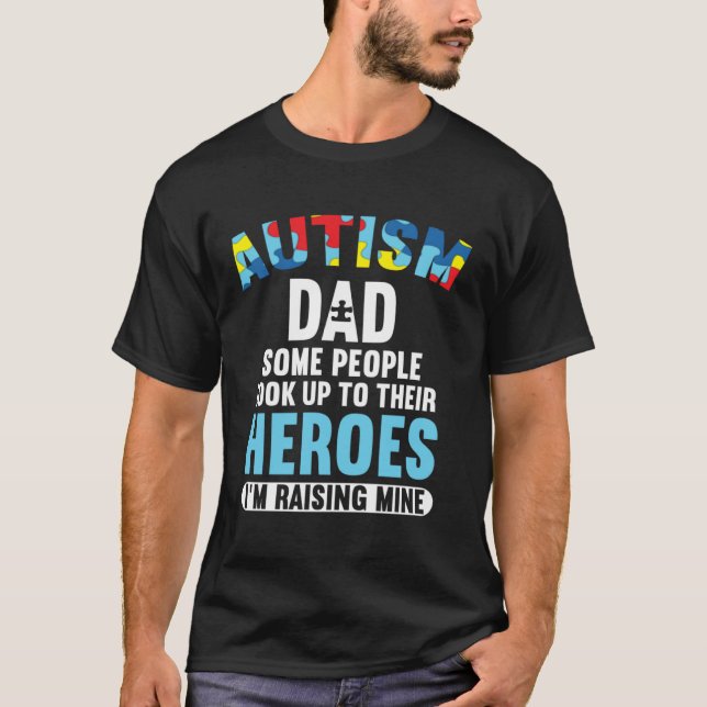 Camiseta Autism Dad  Some People Look Up To Their Heroes (Frente)