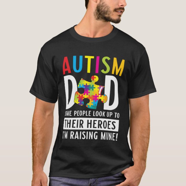 Camiseta Autism Dad Some People Look Up To Their Heroes Aut (Frente)