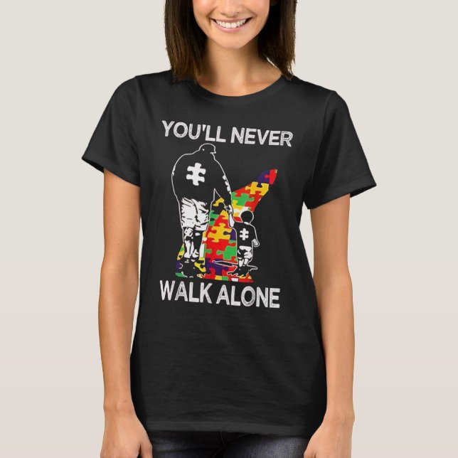 Camiseta Autism Dad Support Alone Puzzle You'll Never Walk (Frente)