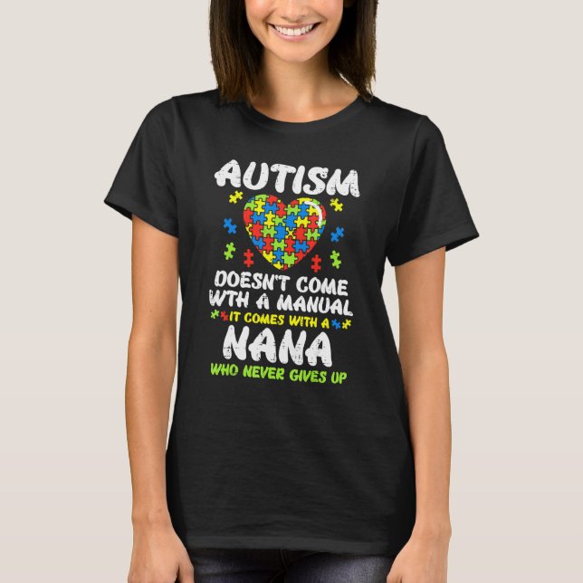 Camiseta Autism Doesnt Come With Manual Nana Awareness Gran (Frente)