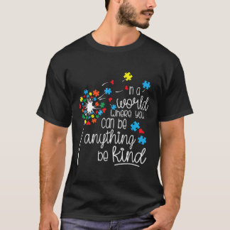 Camiseta Autism-In A World Where You Can Be Kind Autism Dan