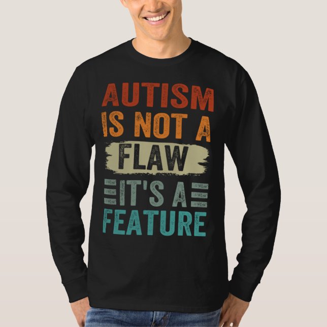 Camiseta Autism Is Not A Flaw It s A Feature  Awareness Day (Frente)