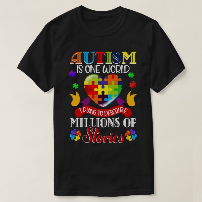 Camiseta Autism Is One World Trying To Describe Millions Of (Frente do Design)