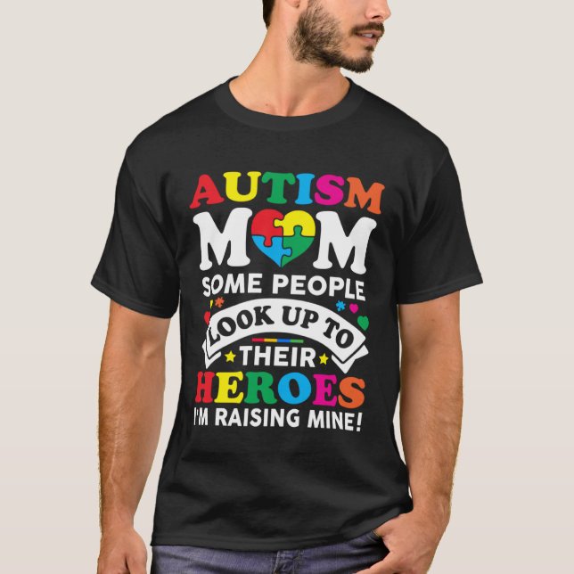 Camiseta Autism Mom Some People Look Up To Their Heroes Aut (Frente)