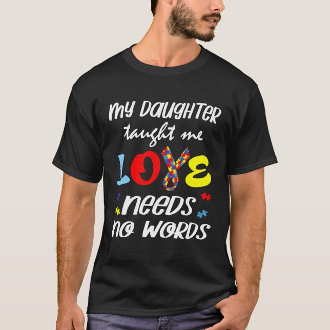 Camiseta Autism My Daughter Taught Me Love Needs No Words D (Frente)