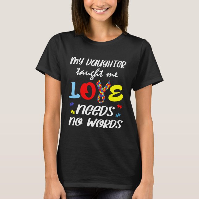 Camiseta Autism My Daughter Taught Me Love Needs No Words D (Frente)