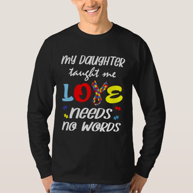 Camiseta Autism My Daughter Taught Me Love Needs No Words D (Frente)
