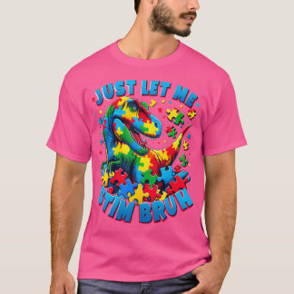 Camiseta Autismo Consciência Apenas Deixe-Me Estimular Bruh