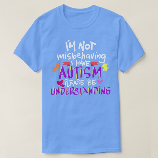 Camiseta Autismo Consciência Não Estou Mal Comportando Eu T (Frente do Design)