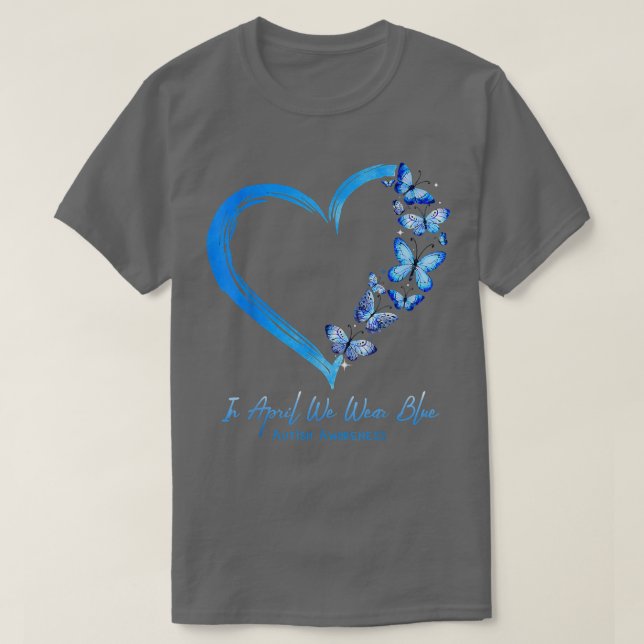 Camiseta Autismo De Borboleta Cardíaca Em Abril Vestimos Au (Frente do Design)