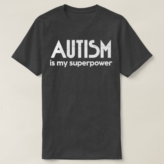 Camiseta Autismo É Meu Autismo De Superpotência, Asperger C (Frente do Design)