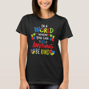 Camiseta Autismo Em Um Mundo Onde Você Pode Ser Qualquer Co