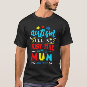 Camiseta Autismo-Estarei Bem Com Uma Mãe Como a Minha Autis