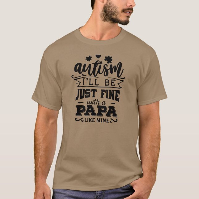 Camiseta Autismo, ficarei bem com um pai como o meu (Frente)