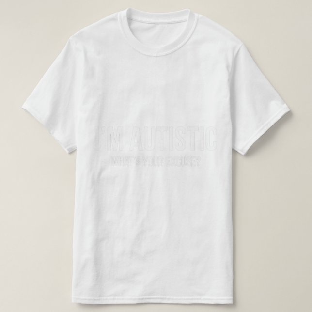 Camiseta Autismo Sarcástico - Eu sou Autista, O qu (Frente do Design)