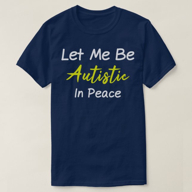 Camiseta Autista Deixe-Me Ser Autista Em Necessidades Espec (Frente do Design)